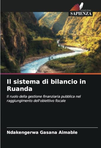 Il sistema di bilancio in Ruanda: Il ruolo della gestione finanziaria pubblica nel raggiungimento dell'obiettivo fiscale Il sistema di bilancio in Ruanda: Il ruolo della gestione finanziaria pubblica nel raggiungimento dell'obiettivo fiscale