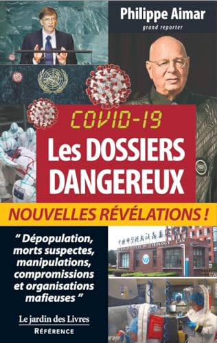 Covid 19 : Les Dossiers Dangereux: " Dépopulation, morts suspectes, manipulations, compromissions et organisations mafieuses " NOUVELLES REVELATIONS von JARDIN LIVRES