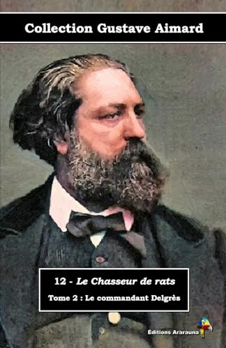 12 - Le Chasseur de rats - Tome 2 : Le commandant Delgrès - Collection Gustave Aimard - Éditions Ararauna: Texte intégral von Éditions Ararauna