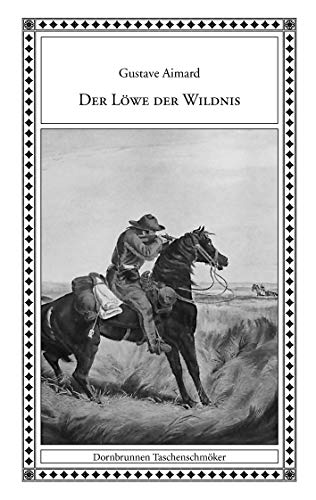 Der Löwe der Wildnis: Zwei Erzählungen aus dem wilden Mexiko (Taschenschmöker aus Vergangenheit und Gegenwart) von Books on Demand