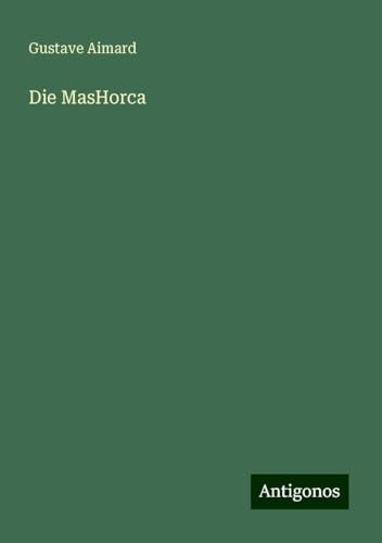 Die MasHorca Die MasHorca von Antigonos Verlag