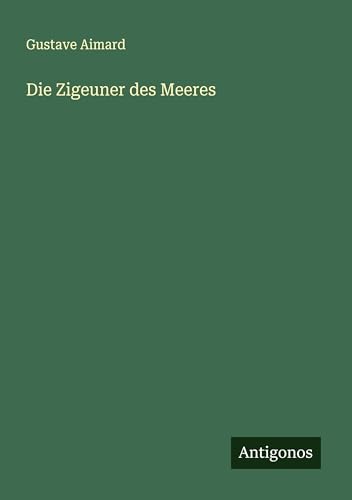 Die Zigeuner des Meeres Die Zigeuner des Meeres von Antigonos Verlag