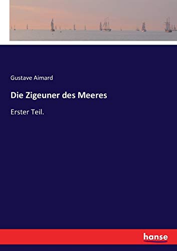 Die Zigeuner des Meeres: Erster Teil. von Hansebooks