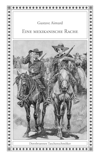 Eine mexikanische Rache: Eine Erzählung aus dem wilden Mexiko (Taschenschmöker aus Vergangenheit und Gegenwart) von Verlag Dornbrunnen