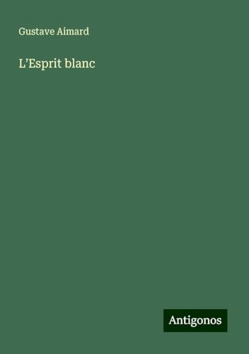 L'Esprit blanc L'Esprit blanc von Antigonos Verlag