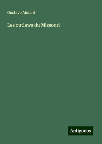 Les outlaws du Missouri Les outlaws du Missouri von Antigonos Verlag