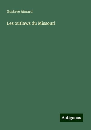 Les outlaws du Missouri Les outlaws du Missouri von Antigonos Verlag
