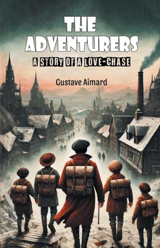 The Adventurers A Story of a Love-Chase The Adventurers A Story of a Love-Chase von Double 9 Books
