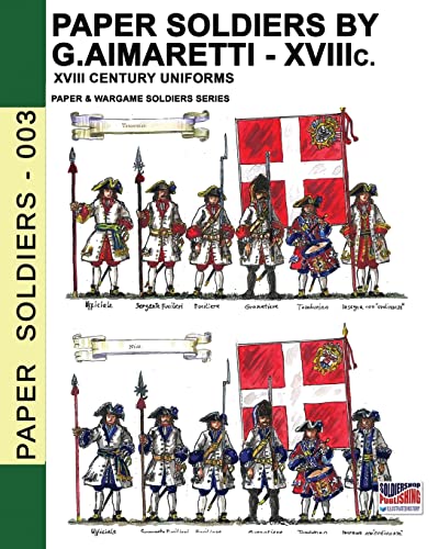 Paper Soldiers by G. Aimaretti – XVIII c. Paper Soldiers by G. Aimaretti – XVIII c. von Luca Cristini Editore (Soldiershop)