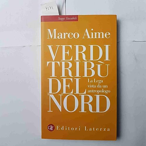 Verdi tribù del Nord. La Lega vista da un antropologo (Saggi tascabili Laterza) von Laterza
