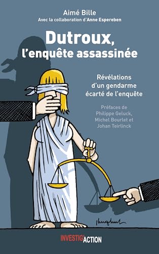 Dutroux, L'enquête assassinée Révélation d'un gendarme écarté de l'enquête von Investig ACTION