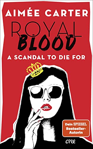 Royal Blood - A Scandal To Die For: Deutsche Ausgabe. Eine amerikanische Teenagerin mischt das britische Königshaus auf - Skandal vorprogrammiert! von ONE