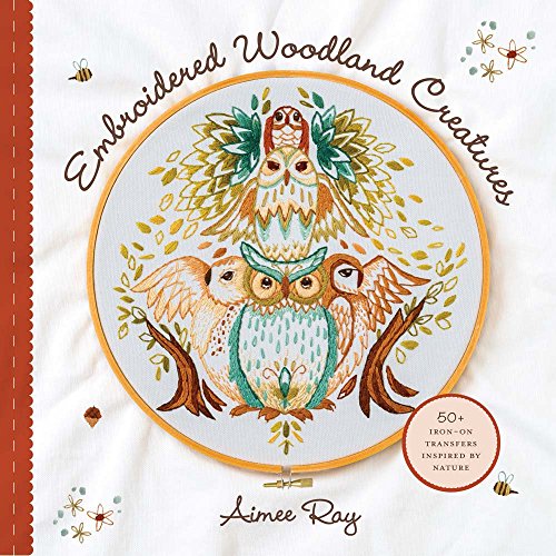 Embroidered Woodland Creatures: 50+ Iron-on Transfers Inspired by Nature von Lark Books (NC)