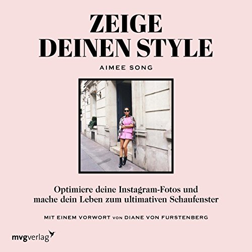 Zeige deinen Style: Optimiere deine Instagram-Fotos und mache dein Leben zum ultimativen Schaufenster Zeige deinen Style: Optimiere deine Instagram-Fotos und mache dein Leben zum ultimativen Schaufenster