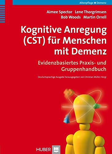 Kognitive Anregung (CST) für Menschen mit Demenz: Evidenzbasiertes Praxis- und Gruppenhandbuch von Hogrefe AG