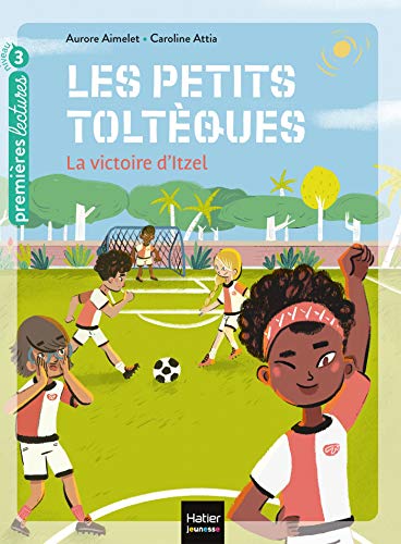 Les petits toltèques - La victoire d'Itzel CP/CE1 6/7 ans von HATIER JEUNESSE