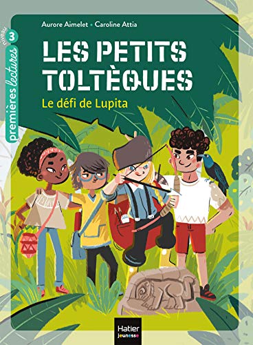 Les petits toltèques - Le défi de Lupita CP/CE1 6/7 ans von HATIER JEUNESSE