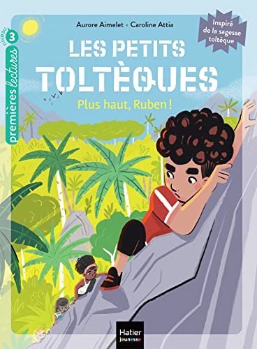 Les petits toltèques - Plus haut, Ruben ! - CP/CE1 6/7 ans von HATIER JEUNESSE