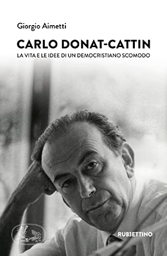 Carlo Donat-Cattin. La vita e le idee di un democristiano scomodo (Varia) von VARIA