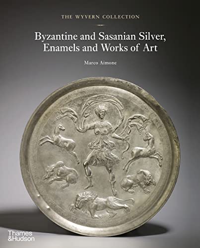 The Wyvern Collection: Byzantine and Sasanian Silver, Enamels and Works of Art von THAMES & HUDSON LTD