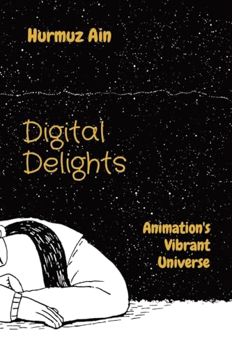 Digital Delights: Animation's Vibrant Universe von Rose Publishing