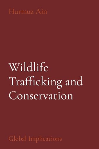 Wildlife Trafficking and Conservation: Global Implications von Rose Publishing