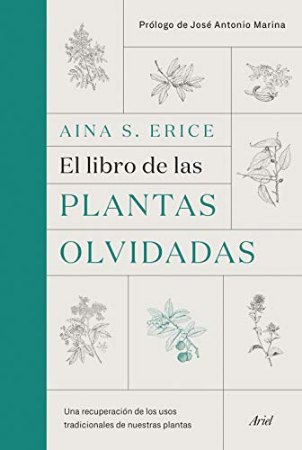 El libro de las plantas olvidadas: Una recuperación de los usos tradicionales de nuestras plantas (Ariel) von ARIEL