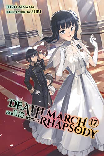 Death March to the Parallel World Rhapsody, Vol. 17 (light novel) (DEATH MARCH PARALLEL WORLD RHAPSODY NOVEL) von Yen Press
