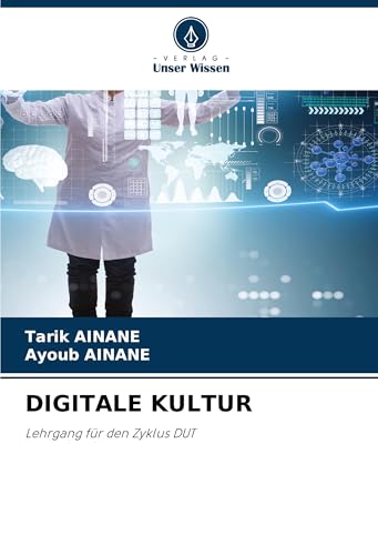 DIGITALE KULTUR: Lehrgang für den Zyklus DUT von Verlag Unser Wissen