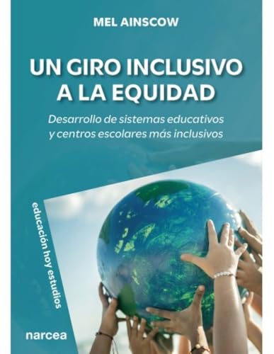 Un giro inclusivo a la equidad: Desarrollo de sistemas educativos y centros escolares más inclusivos (Educación Hoy Estudios, Band 190) von Narcea Ediciones