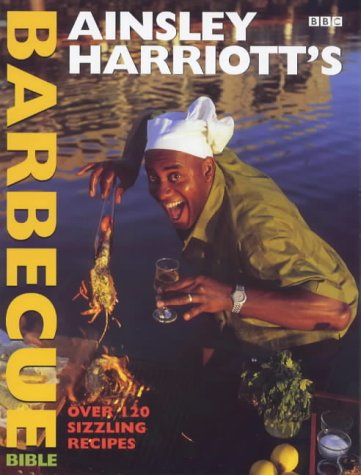 Ainsley Harriott's Barbecue Bible Ainsley Harriott's Barbecue Bible von BBC Worldwide