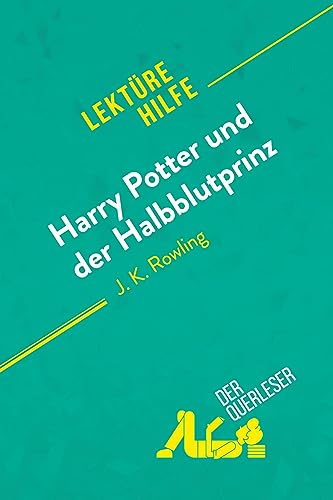Harry Potter und der Halbblutprinz von J. K. Rowling (Lektürehilfe): Detaillierte Zusammenfassung, Personenanalyse und Interpretation