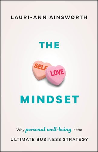 The Self-Love Mindset: Why Personal Wellbeing is the Ultimate Business Strategy von Capstone