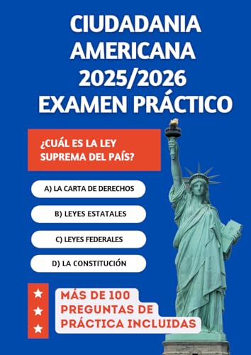 Ciudadania Americana 2025/2026 Examen Práctico: Conocimientos necesarios para aprobar a la primera + 100 preguntas de práctica oficiales (2025 US Citizenship Test Exam, Band 2) von Independently published