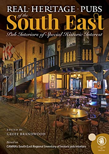 Real Heritage Pubs of the South East von Camra Books
