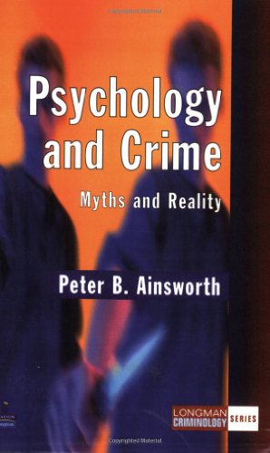 Psychology and Crime: Myths and Reality (Longman Criminology Series)