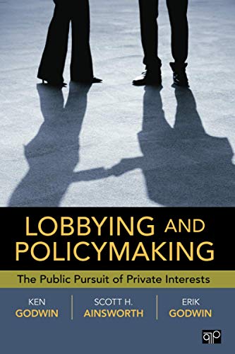 Lobbying and Policymaking: The Public Pursuit of Private Interests von CQ Press