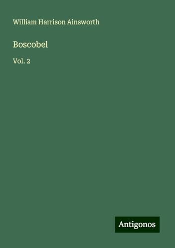 Boscobel: Vol. 2 Boscobel: Vol. 2 von Antigonos Verlag