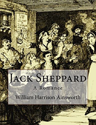 Jack Sheppard: A Romance von CREATESPACE