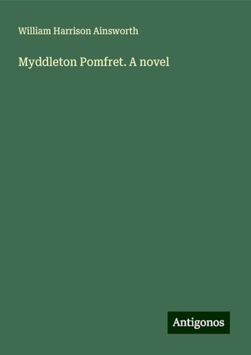 Myddleton Pomfret. A novel Myddleton Pomfret. A novel von Antigonos Verlag