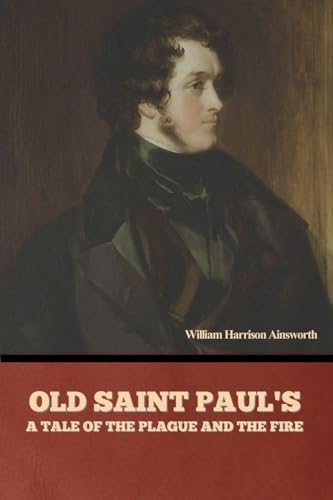 Old Saint Paul's: A Tale of the Plague and the Fire von Bibliotech Press