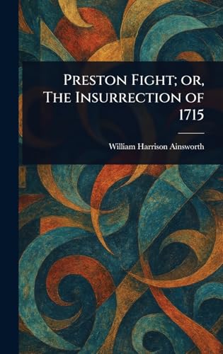 Preston Fight; or, The Insurrection of 1715 Preston Fight; or, The Insurrection of 1715 von Anson Street Press