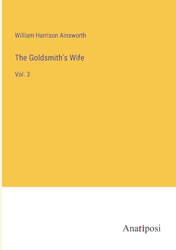 The Goldsmith's Wife: Vol. 3 von Anatiposi Verlag