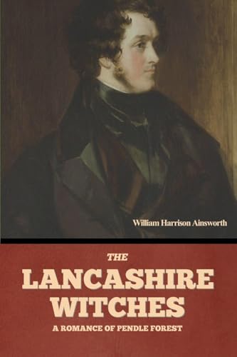 The Lancashire Witches: A Romance of Pendle Forest von Bibliotech Press
