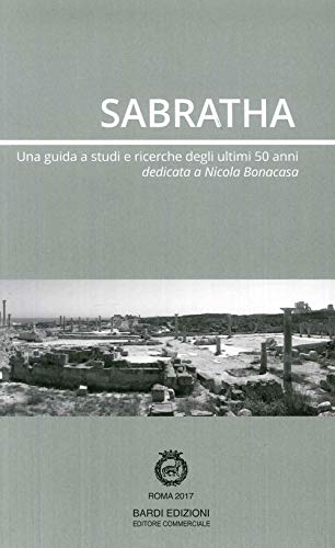 Sabratha. Una guida di studi e ricerche degli ultimi 50 anni von Bardi Edizioni