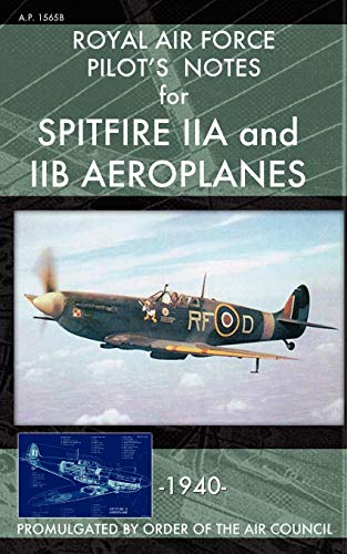 Royal Air Force Pilot's Notes for Spitfire IIA and IIB Aeroplanes von Periscope Film LLC