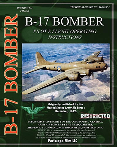 B-17 Pilot's Flight Operating Instructions von Periscope Film LLC