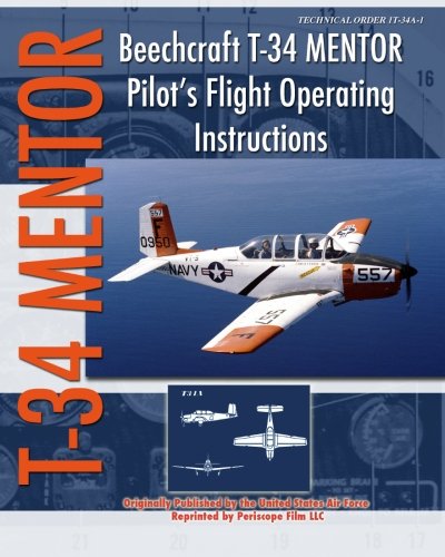 Beechcraft T-34 Mentor Pilot's Flight Operating Instructions Beechcraft T-34 Mentor Pilot's Flight Operating Instructions von Periscope Film, LLC