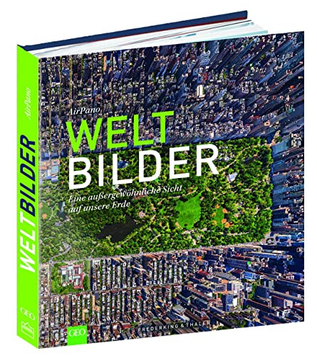 Weltbilder: Eine außergewöhnliche Sicht auf unsere Erde von Frederking & Thaler