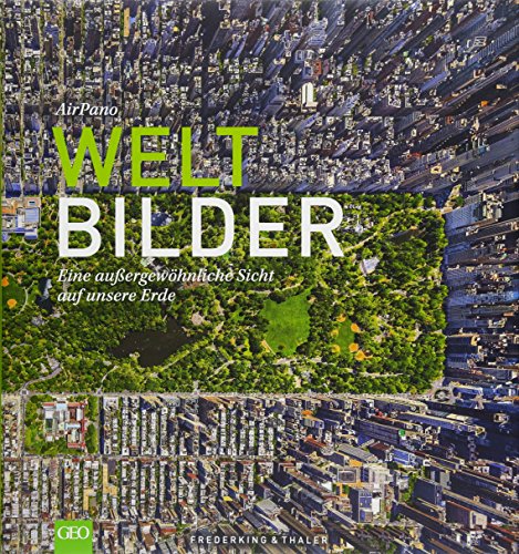 Weltbilder: Eine außergewöhnliche Sicht auf unsere Erde Weltbilder: Eine außergewöhnliche Sicht auf unsere Erde